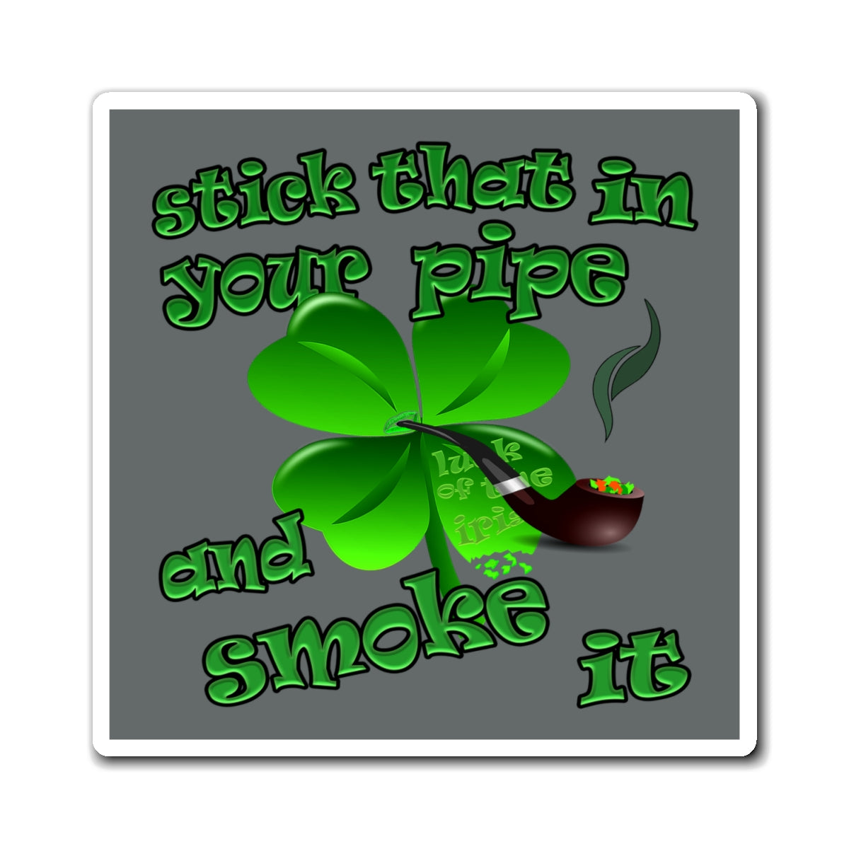 stick that in your pipe and smoke it - Magnets - (dark grey)