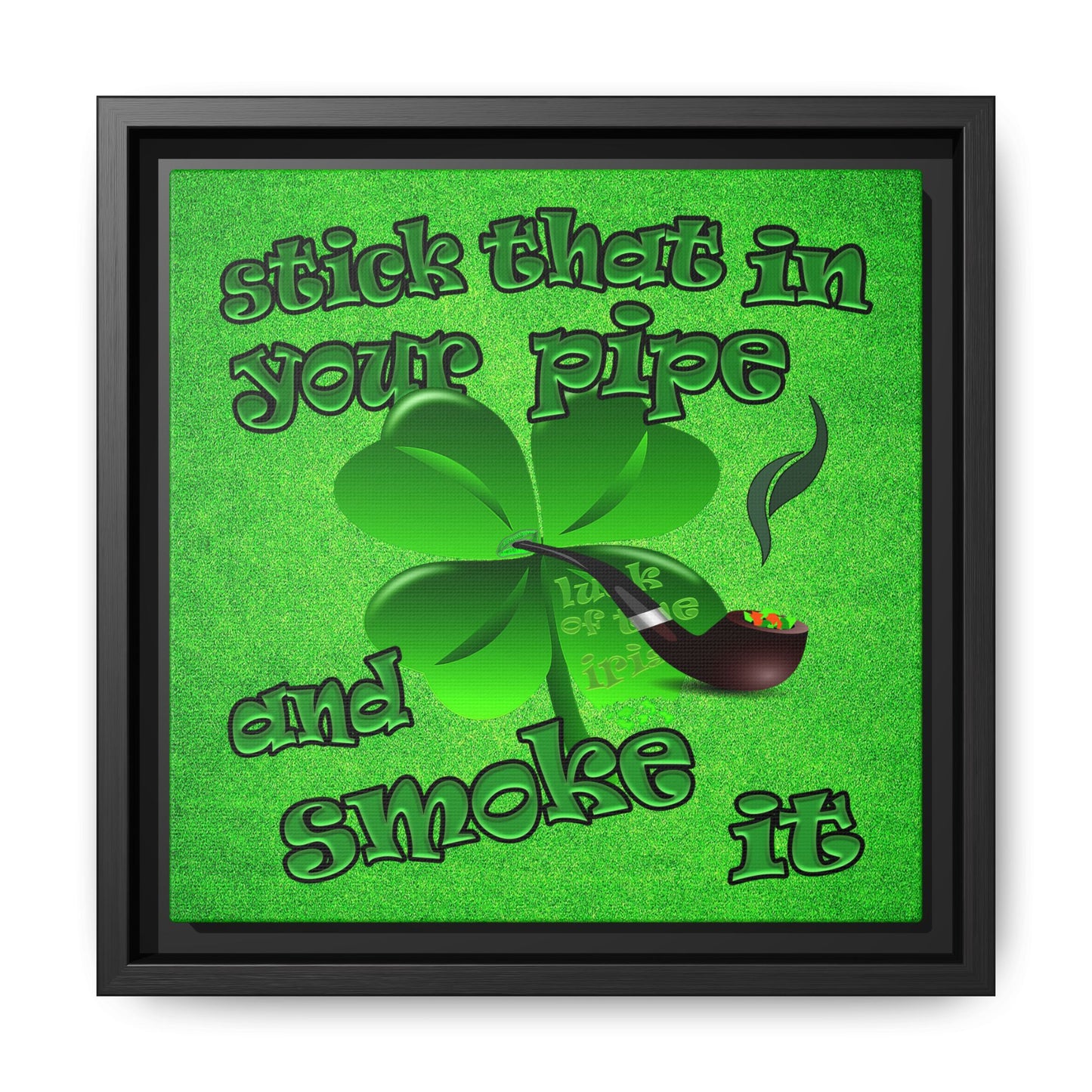 stick that in your pipe and smoke it - framed canvas art (green turf)