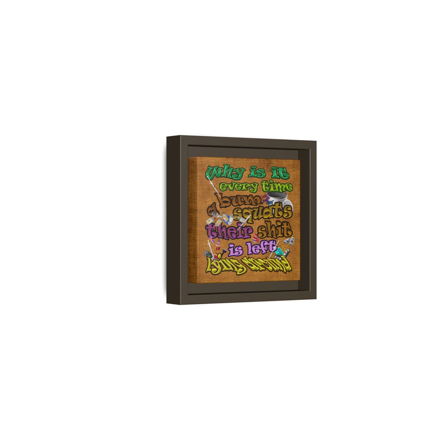 the bum's shit - framed canvas art (brown papyrus)
