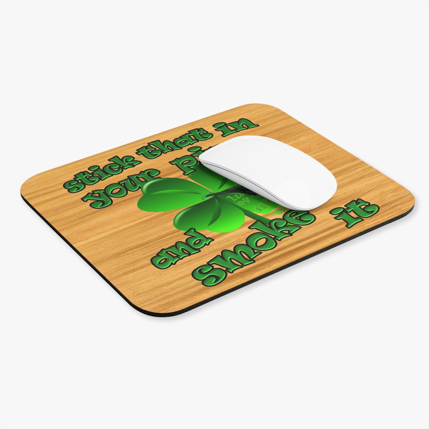 stick that in your pipe and smoke it - Mouse Pad (Rectangle) (butterscotch wood finish)