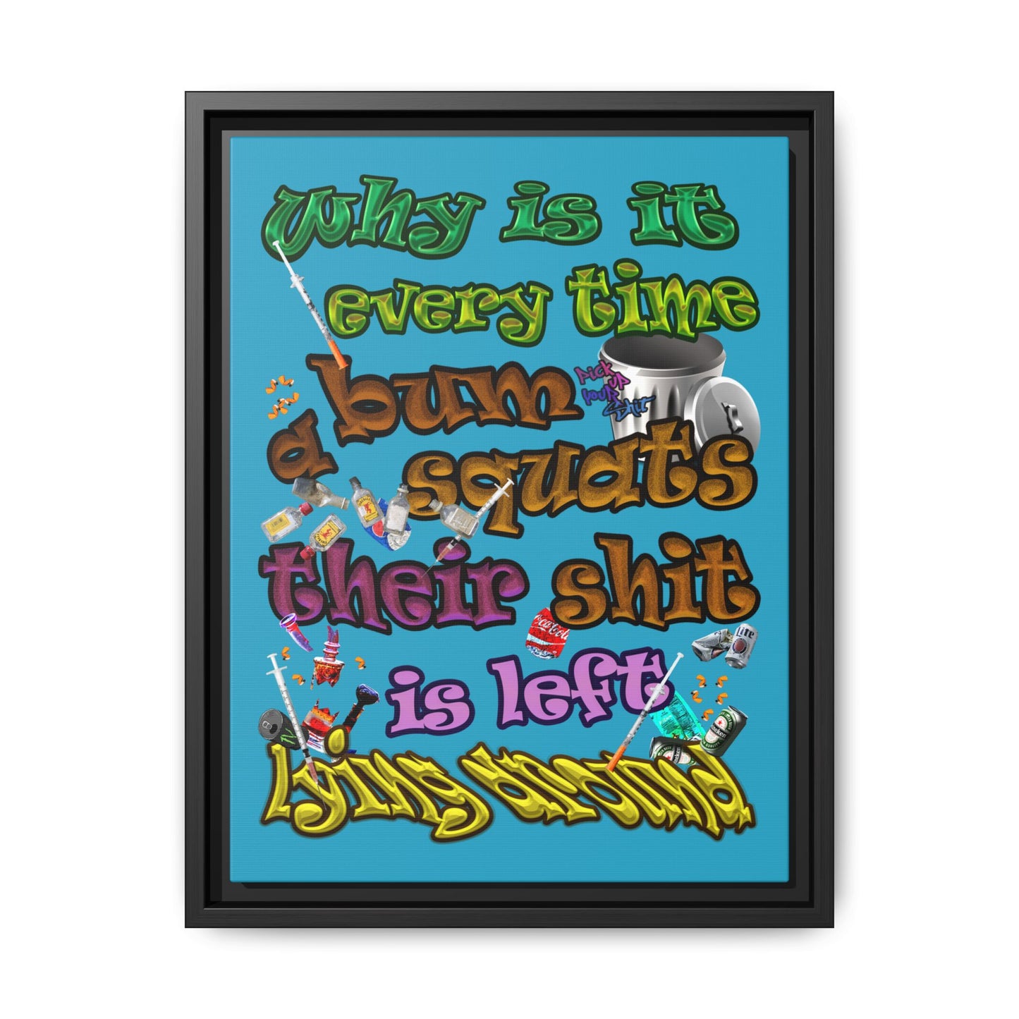the bum's shit - framed canvas art (turquoise)