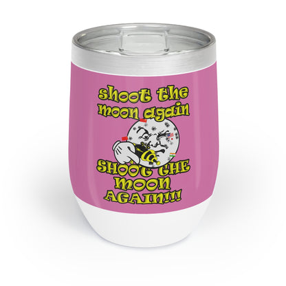 shoot the moon again - Chill Wine Tumbler (light pink)