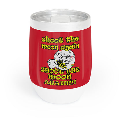 shoot the moon again - Chill Wine Tumbler (dark red)