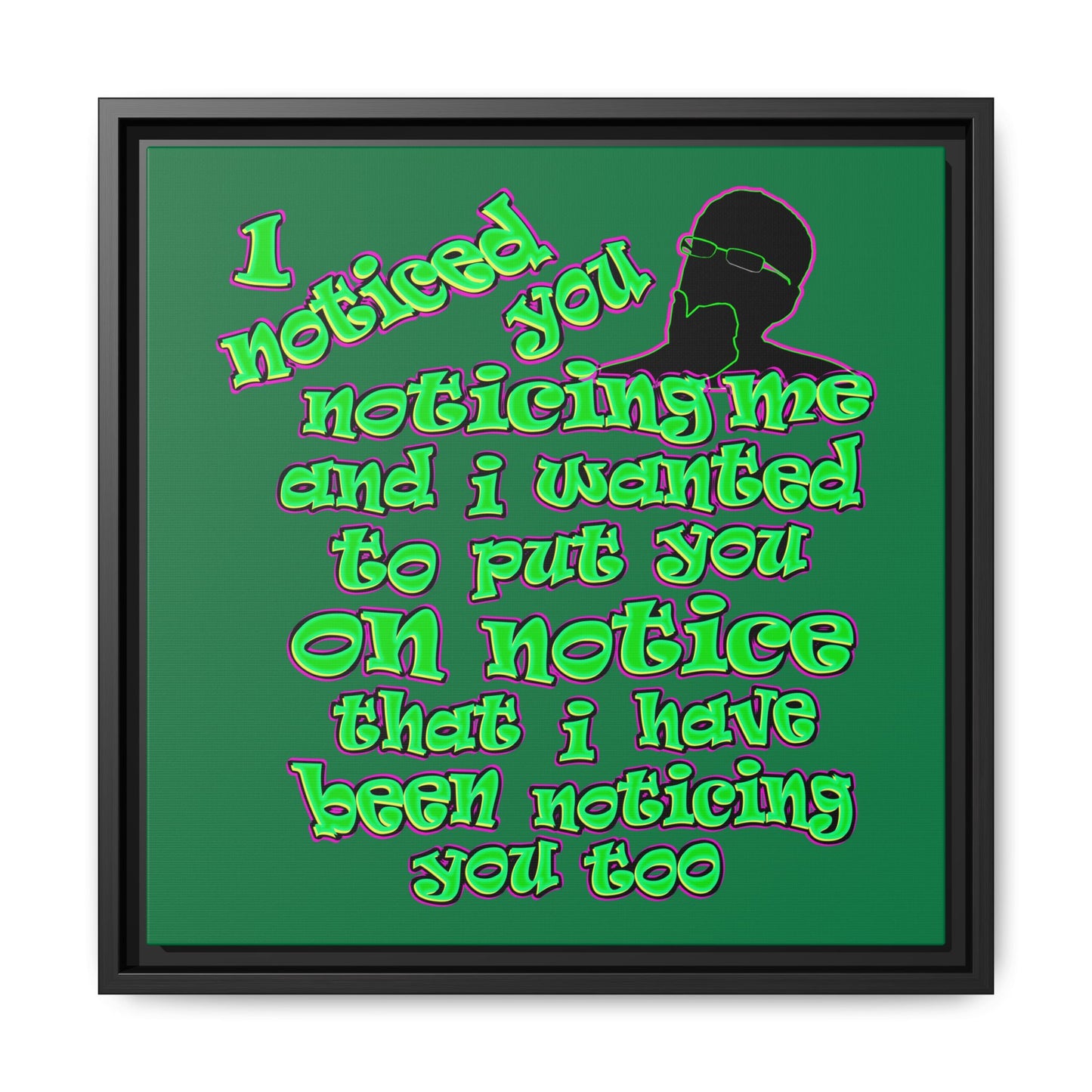 noticed you noticing - framed canvas art (dark green)