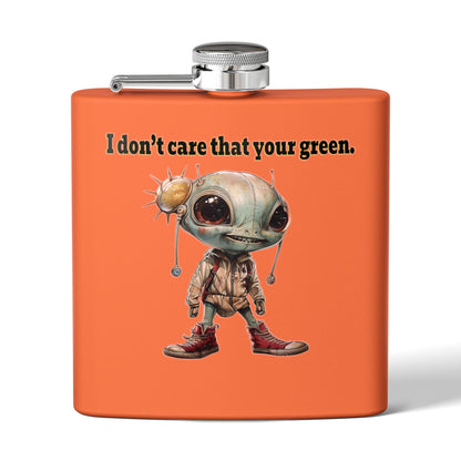 I don't care that your green - Stainless Steel Flask