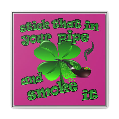 stick that in your pipe and smoke it - framed canvas art (pink)