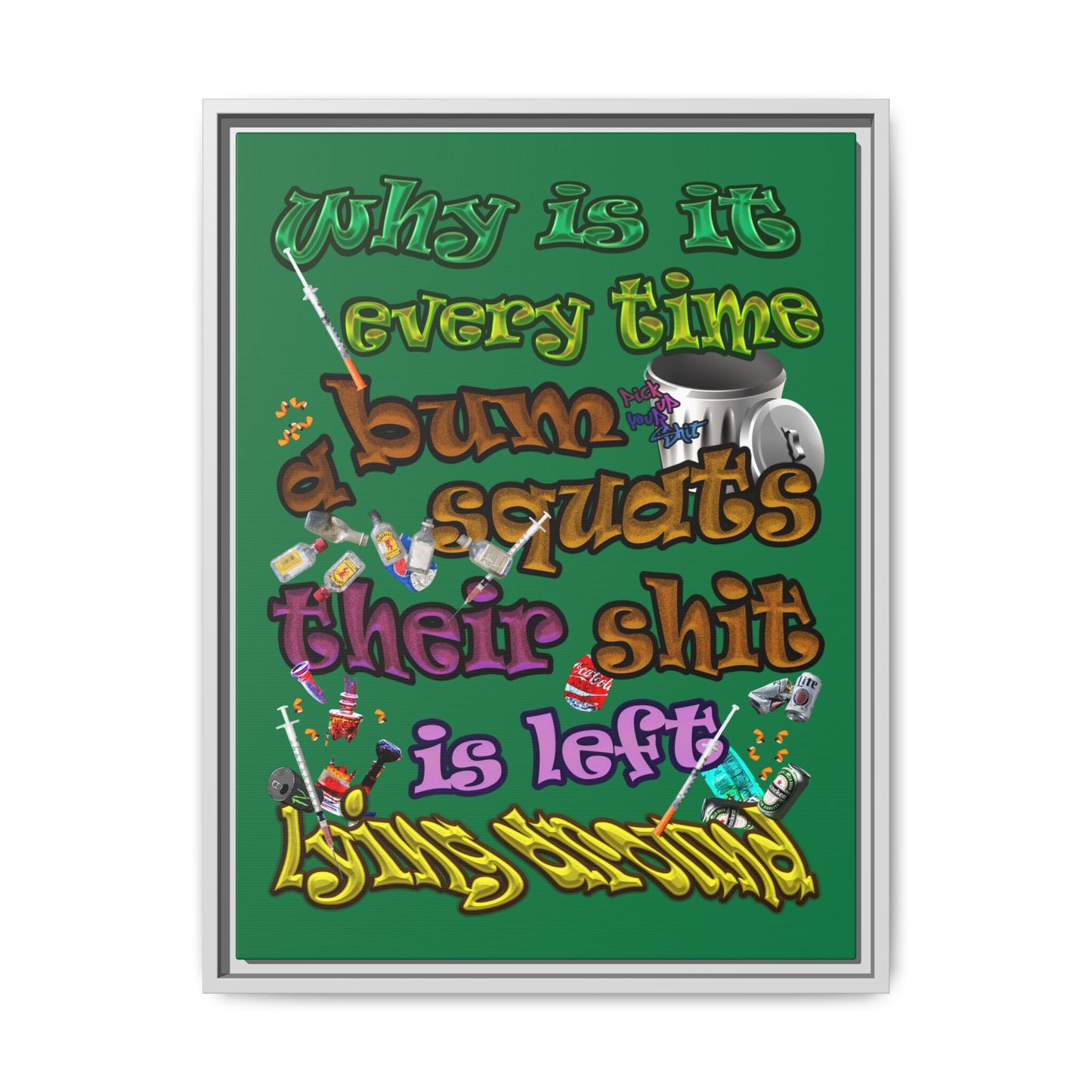 the bum's shit - framed canvas art (dark green)
