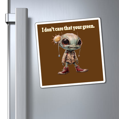 I don't care that your green - Magnets - (brown)