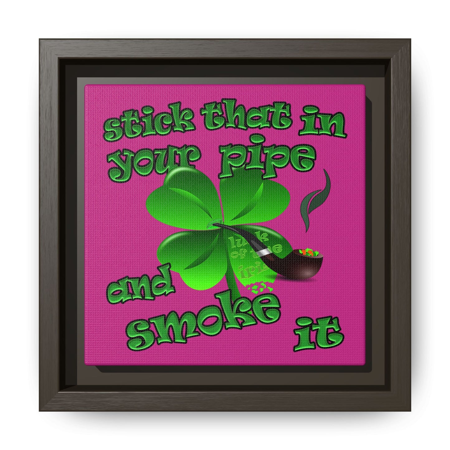 stick that in your pipe and smoke it - framed canvas art (pink)
