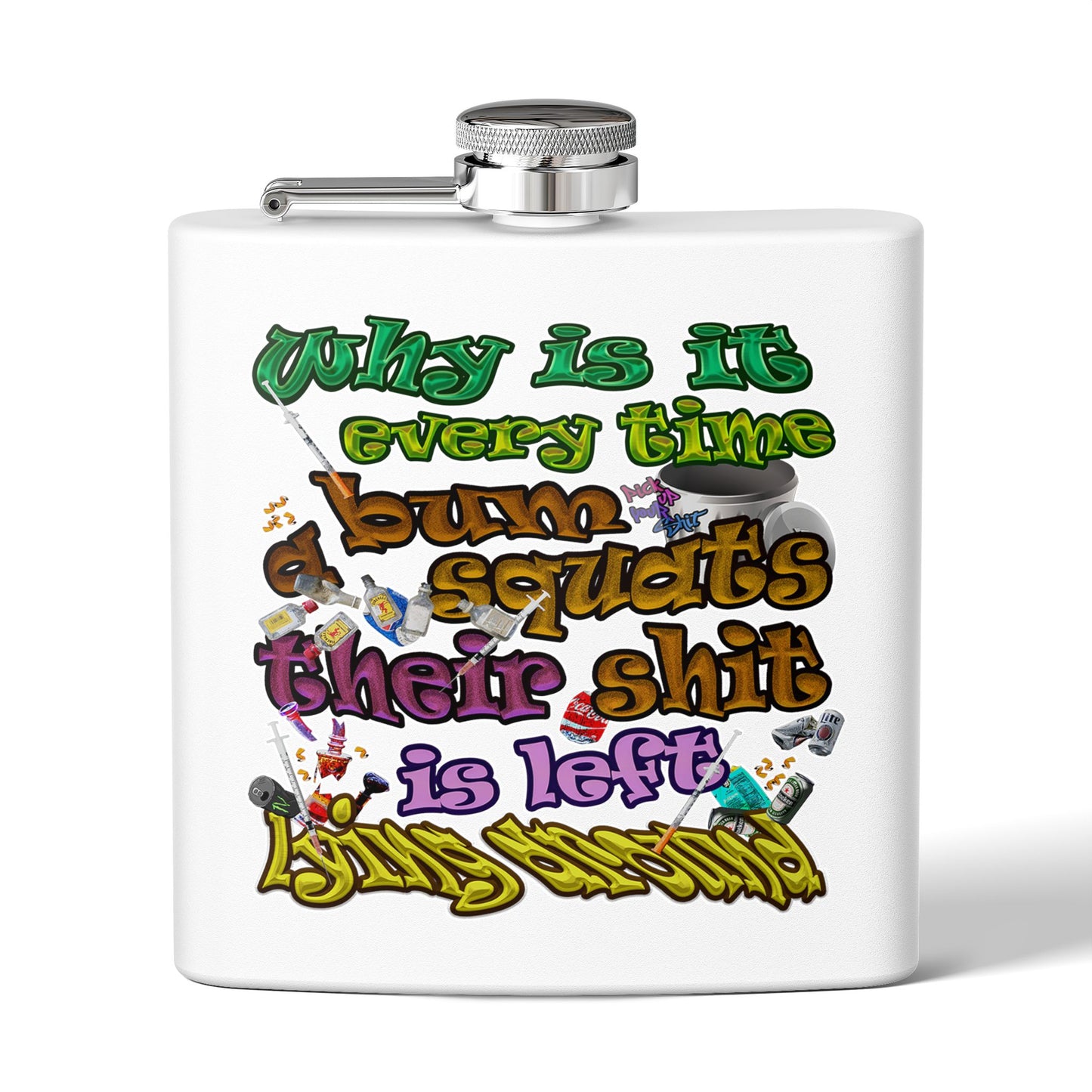 the bum's shit - Stainless Steel Flask