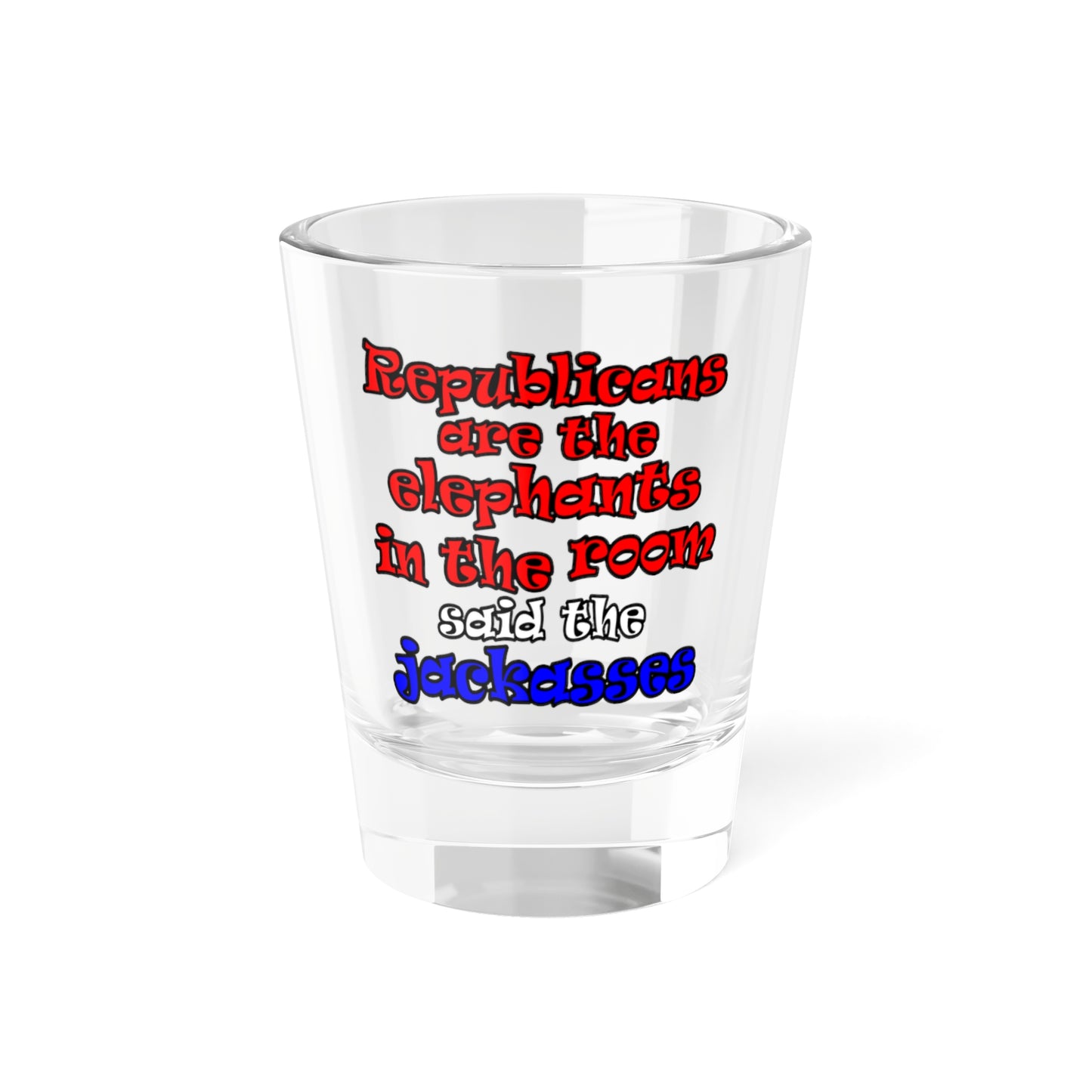 donkeys and elephants - Shot Glass