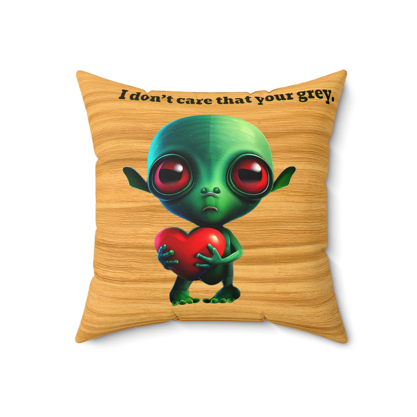 I don't care that your grey - Faux Suede Square Pillow - (butterscotch wood finish)