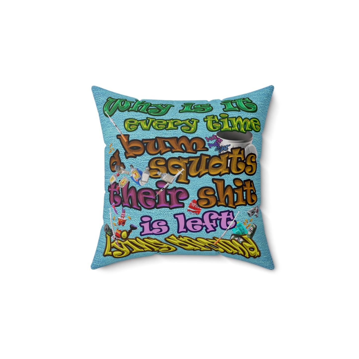 the bum's shit - Spun Polyester Square Pillow - (faded blue)