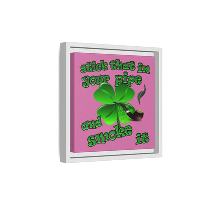 stick that in your pipe and smoke it - framed canvas art (light pink)