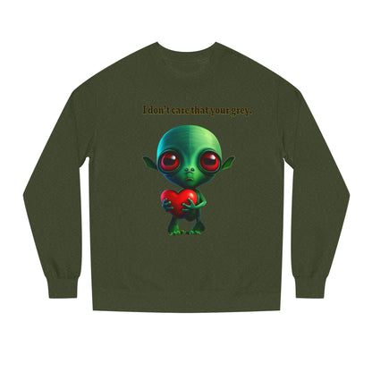 I don't care that your grey - Unisex Crew Neck Sweatshirt