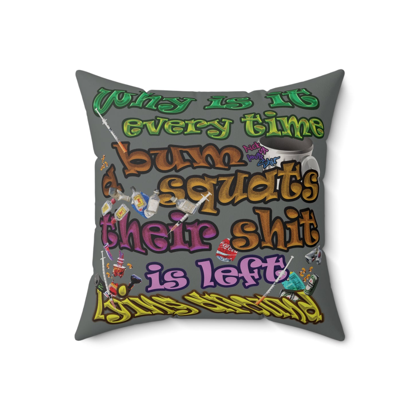 the bum's shit - Faux Suede Square Pillow - (dark grey)