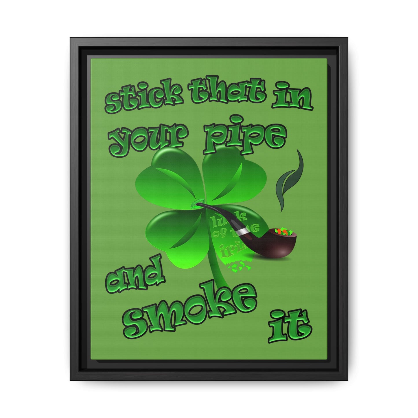 stick that in your pipe and smoke it - framed canvas art (green)