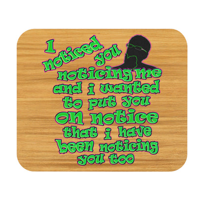 noticed you noticing - Mouse Pad (Rectangle) (butterscotch wood finish)