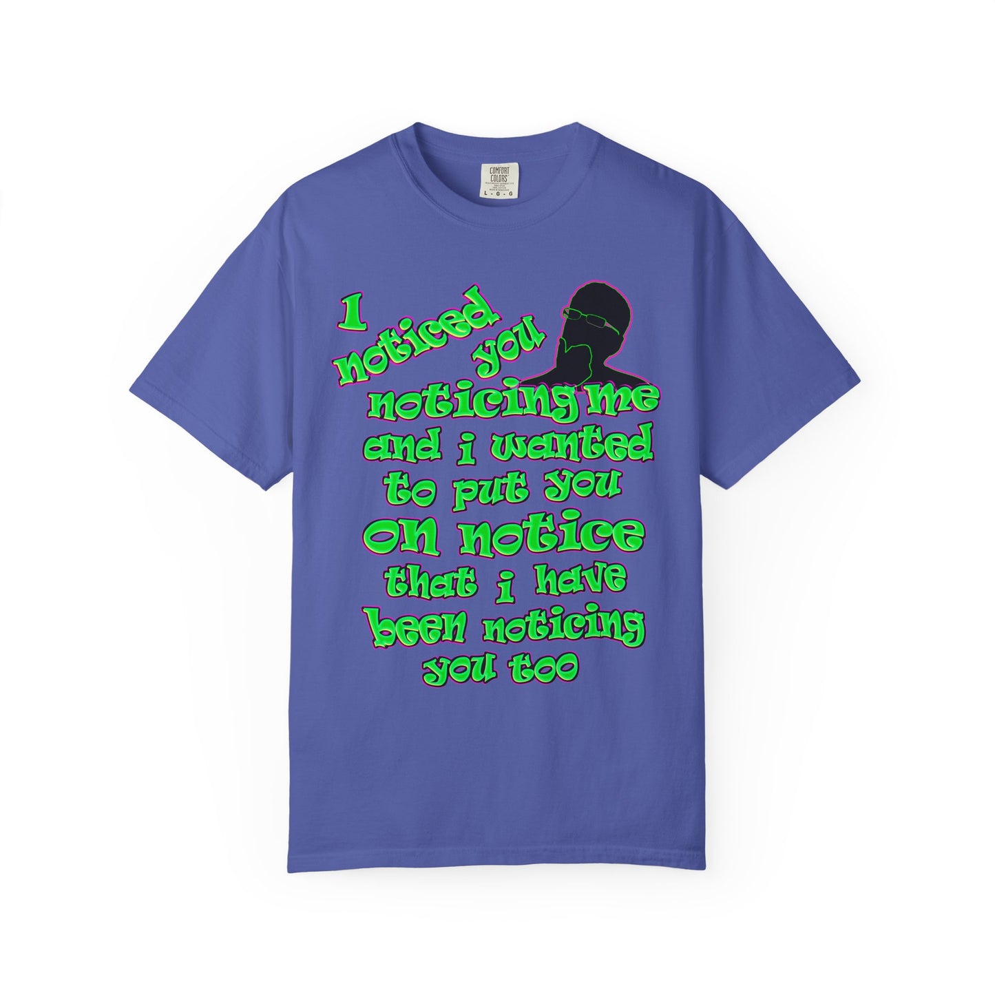 noticed you noticing - Unisex Garment-Dyed T-shirt