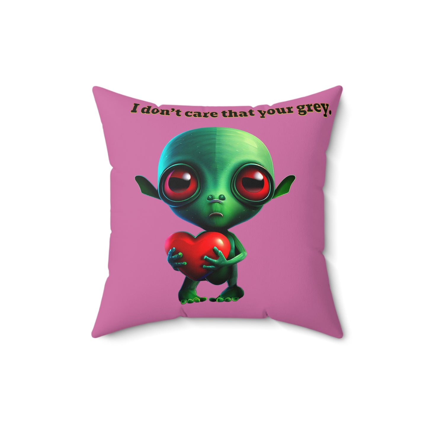 I don't care that your grey - Spun Polyester Square Pillow - (light pink)