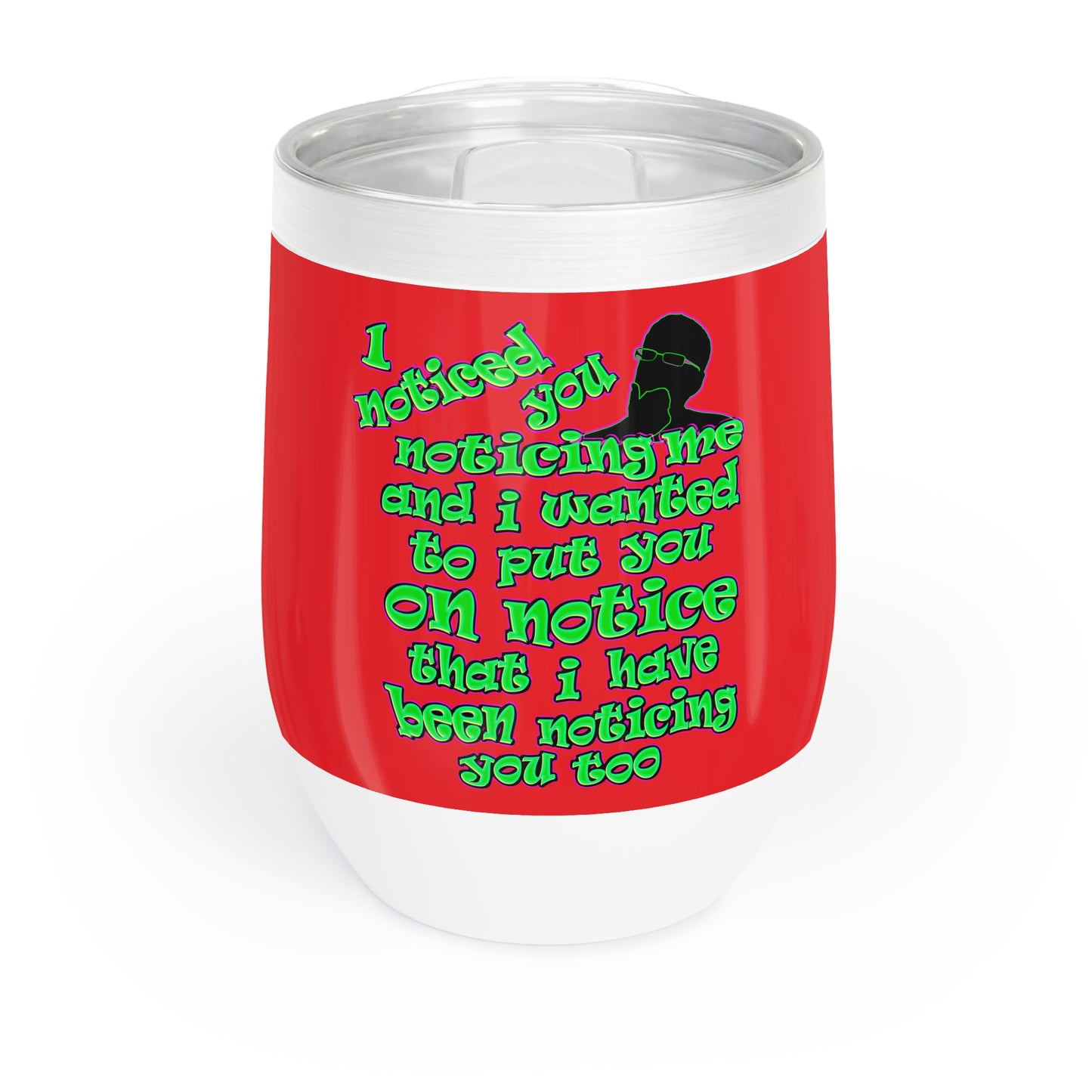noticed you noticing - Chill Wine Tumbler (red)