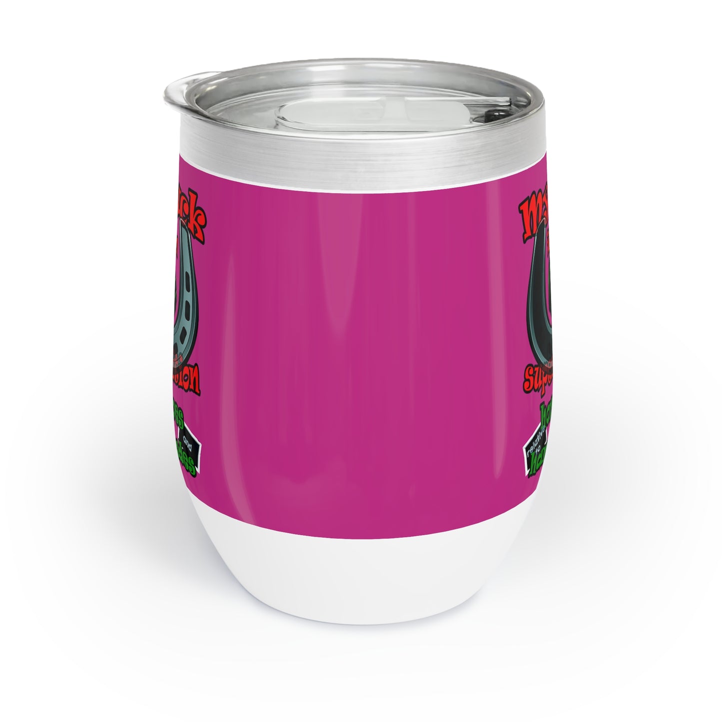 my luck - Chill Wine Tumbler (pink)