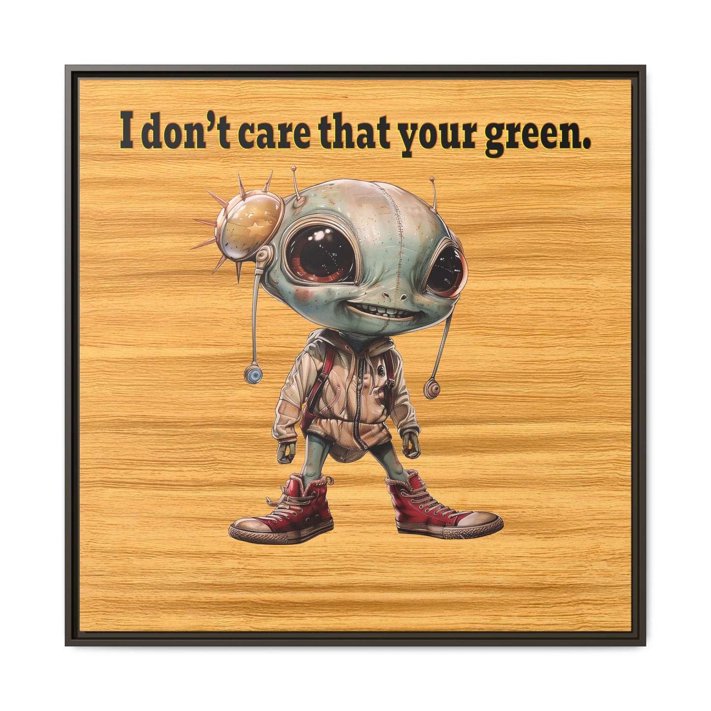 I don't care that your green - framed canvas art (butterscotch wood finish)