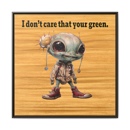 I don't care that your green - framed canvas art (butterscotch wood finish)