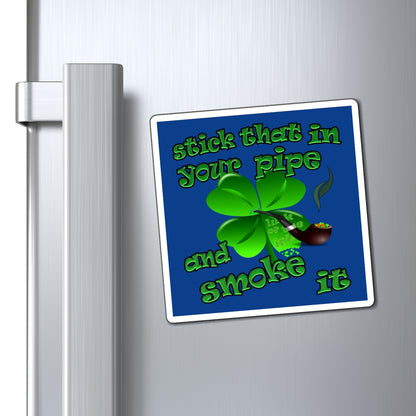 stick that in your pipe and smoke it - Magnets - (dark blue)