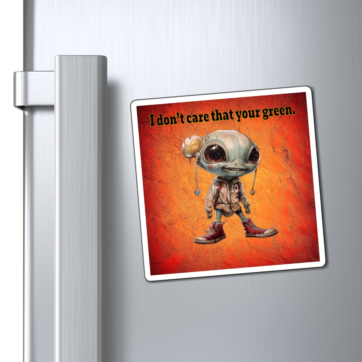 I don't care that your green - Magnets - (burnt orange)