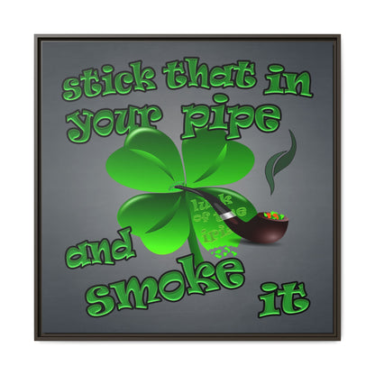 stick that in your pipe and smoke it - framed canvas art (grey-light grey)