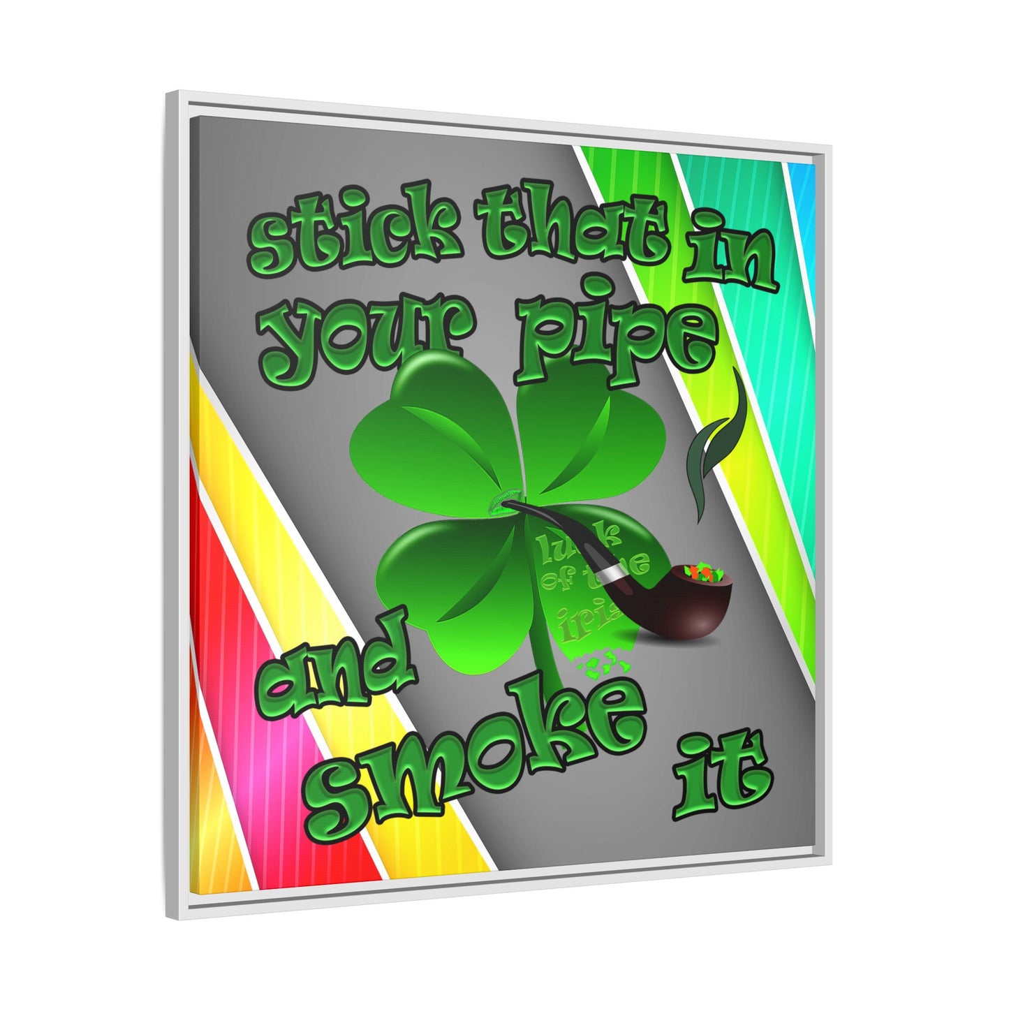 stick that in your pipe and smoke it - framed canvas art (rainbow split)