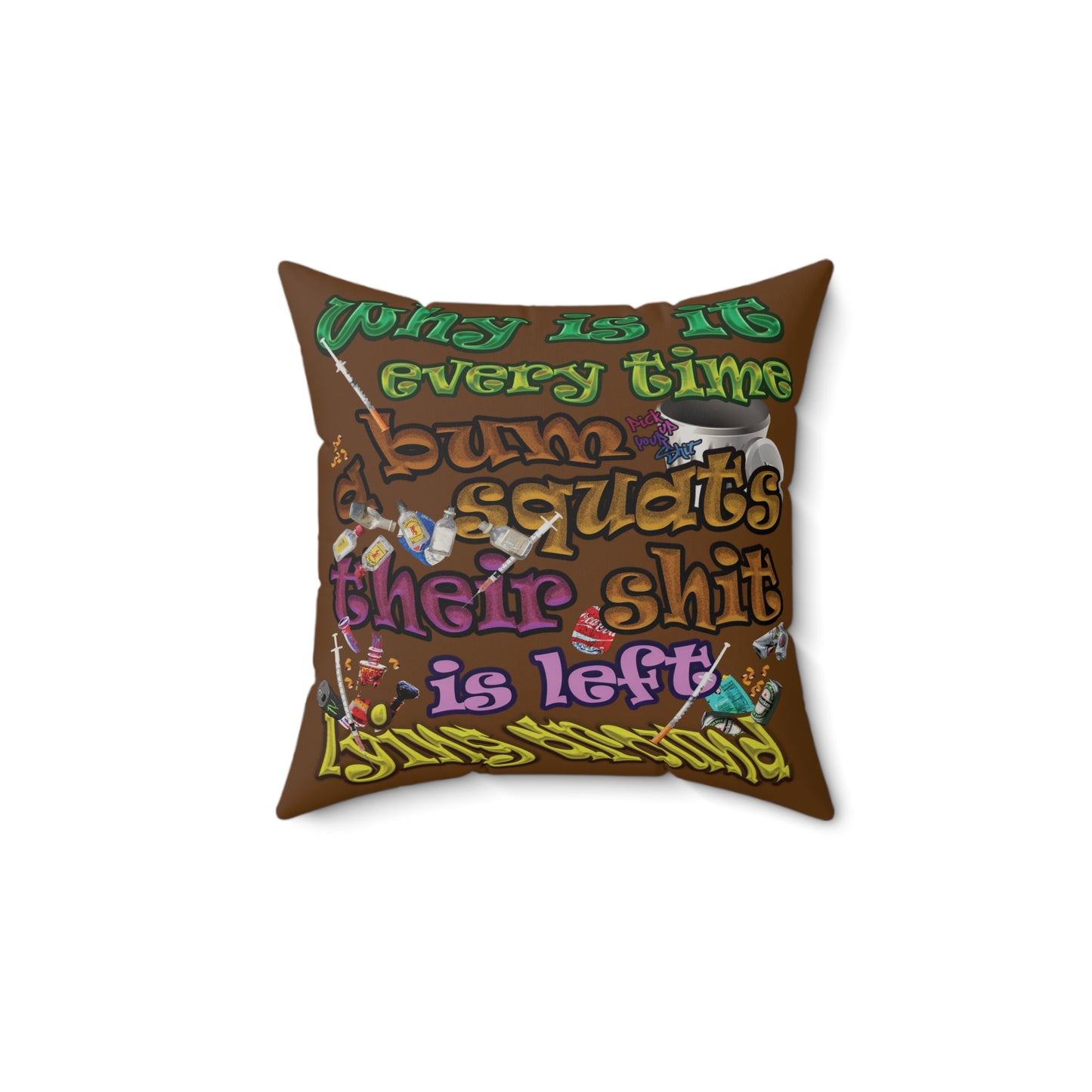 the bum's shit - Faux Suede Square Pillow - (brown)