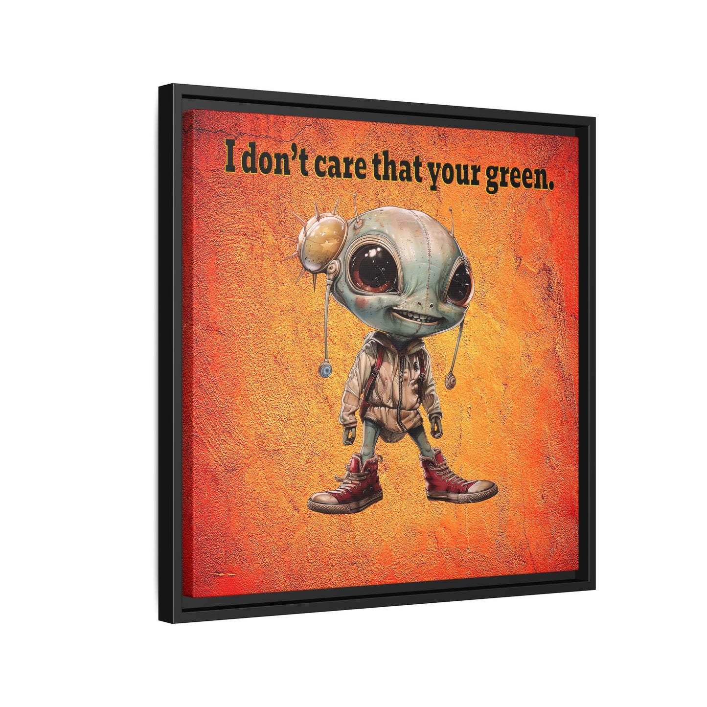 I don't care that your green - framed canvas art (burnt orange)