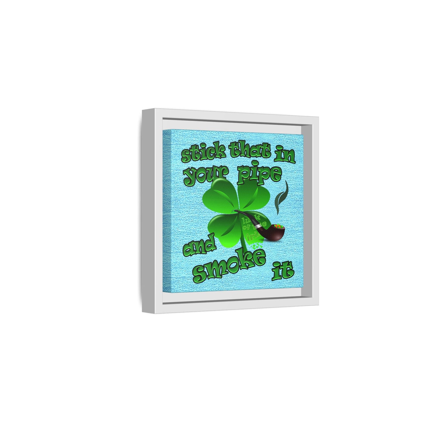 stick that in your pipe and smoke it - framed canvas art (faded blue)