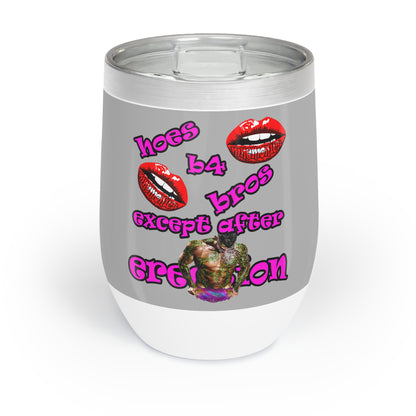 hoes b4 bros - Chill Wine Tumbler (light grey)