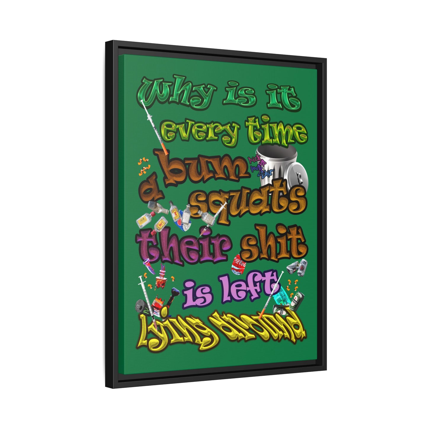the bum's shit - framed canvas art (dark green)