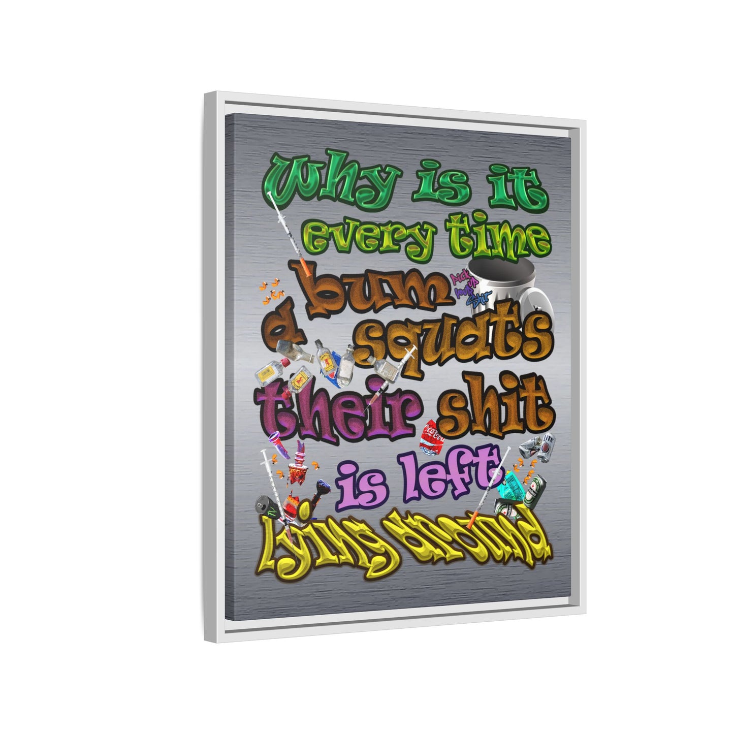 the bum's shit - framed canvas art (brushed nickel)