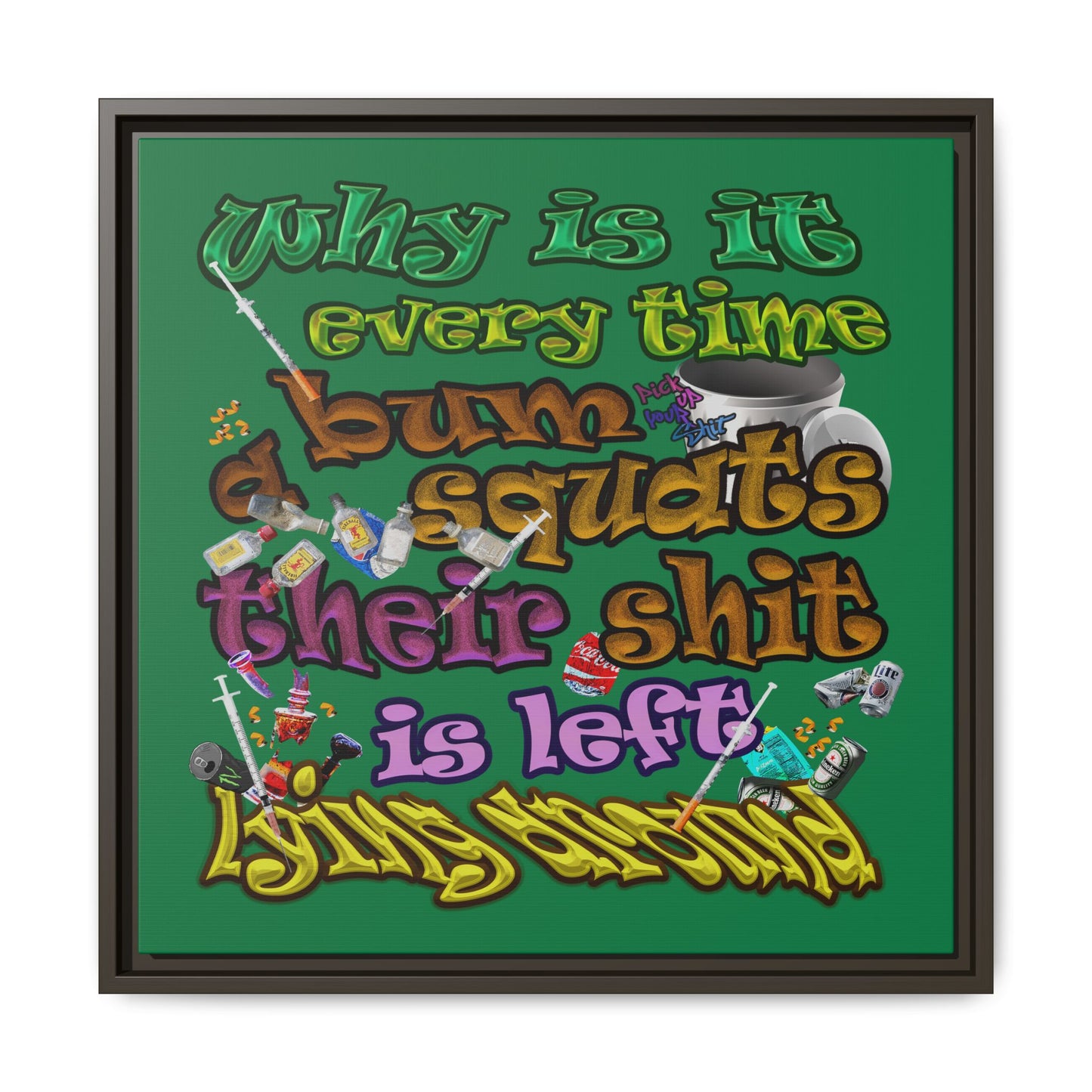the bum's shit - framed canvas art (dark green)