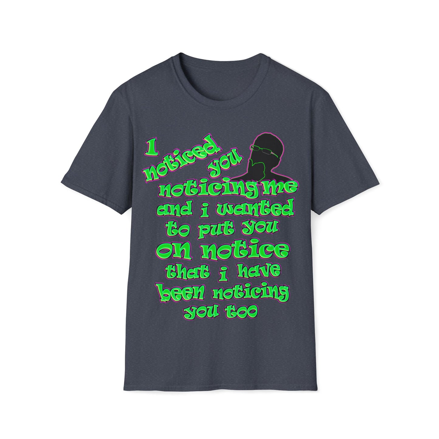 noticed you noticing - Unisex Softstyle T-Shirt