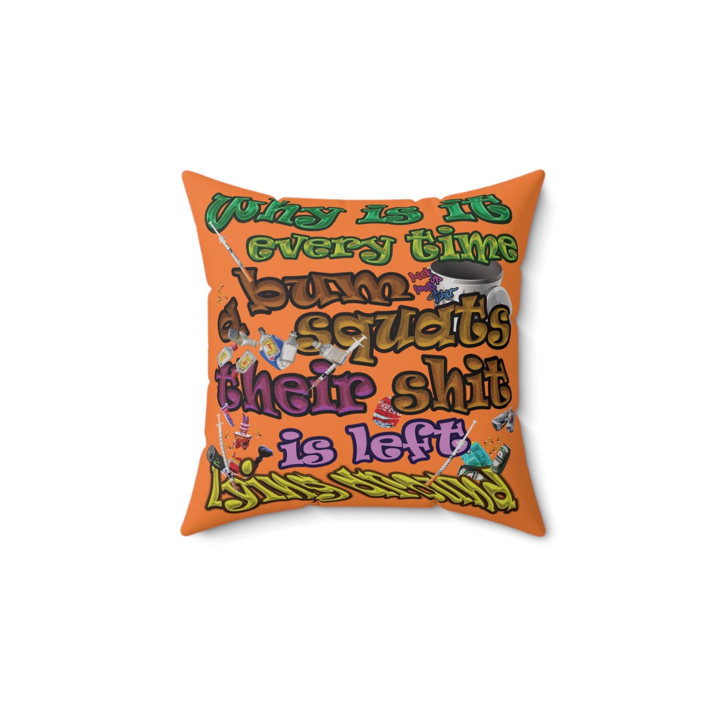 the bum's shit - Spun Polyester Square Pillow - (crusta)