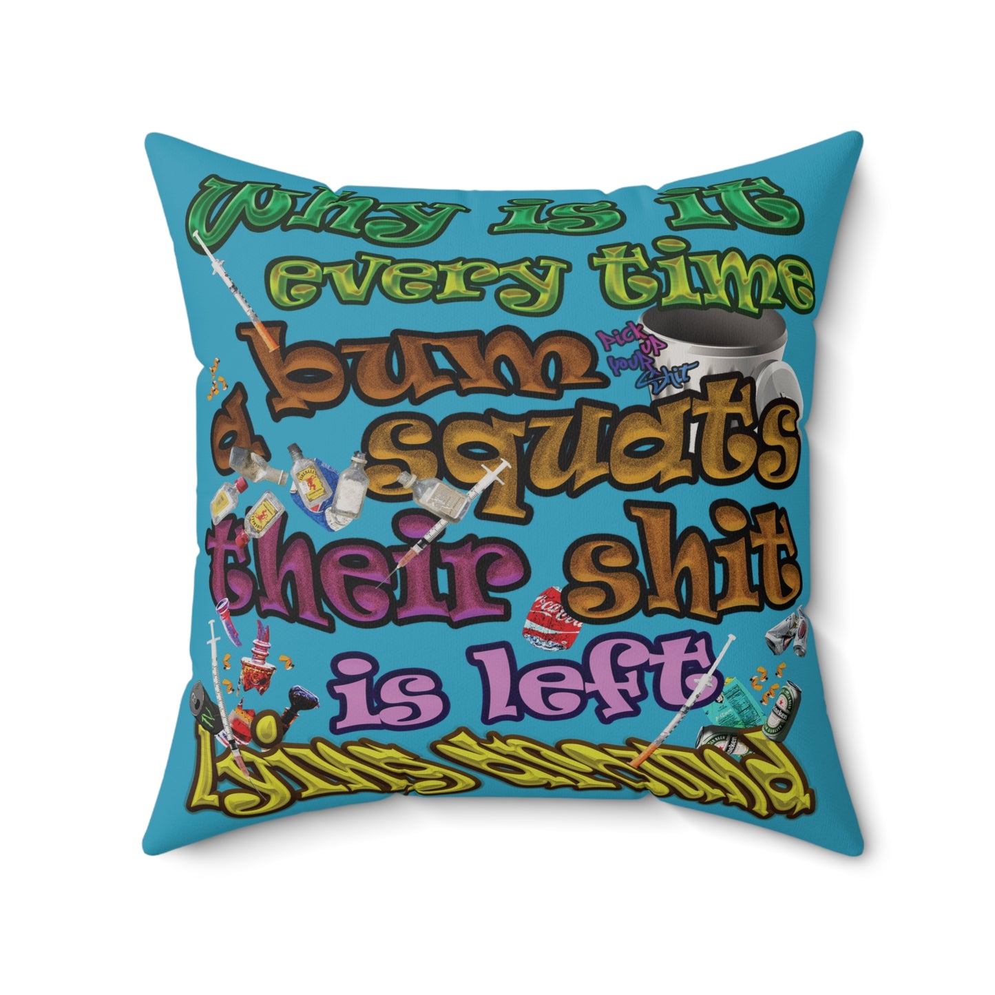 the bum's shit - Faux Suede Square Pillow - (turquoise)