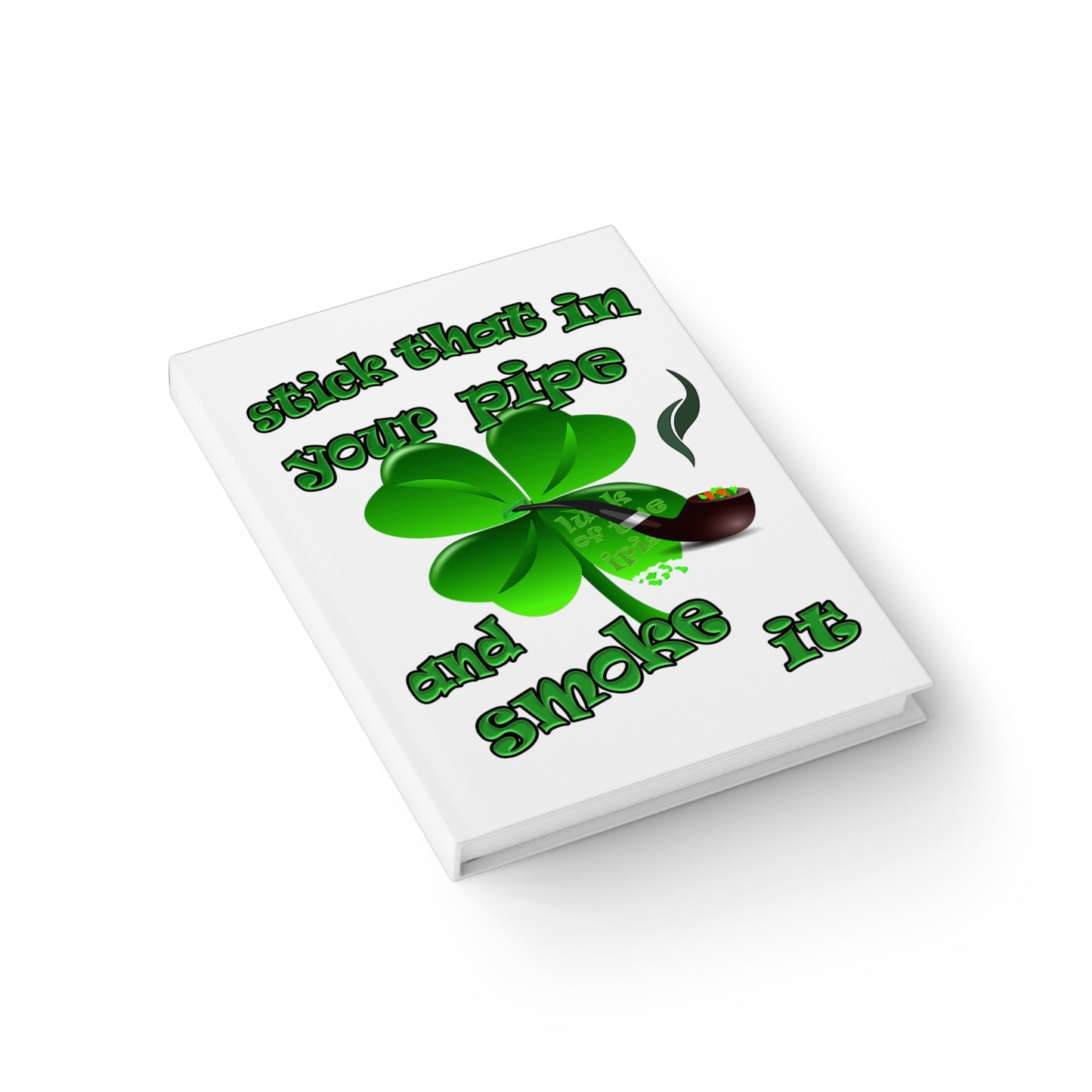 stick that in your pipe and smoke it - journal-lined (white)