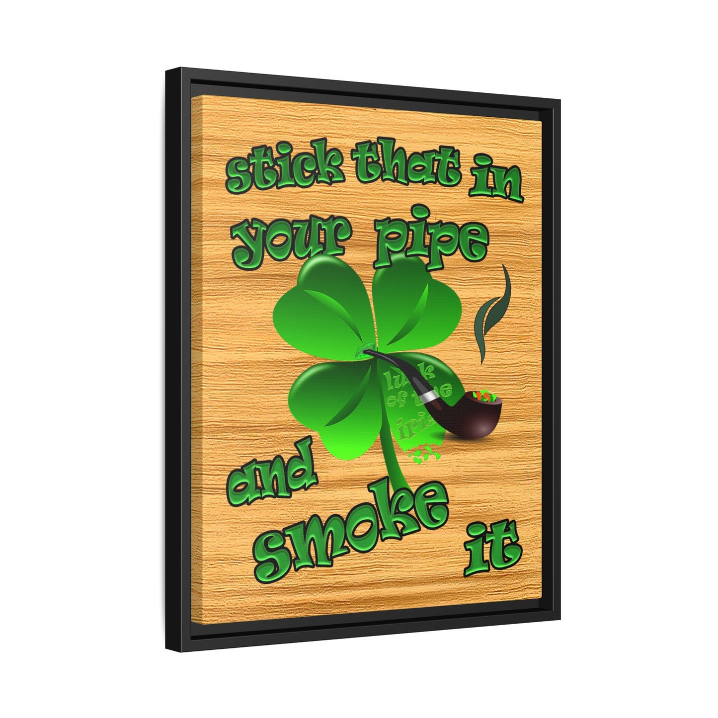 stick that in your pipe and smoke it - framed canvas art (butterscotch wood finish)