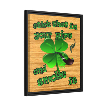 stick that in your pipe and smoke it - framed canvas art (butterscotch wood finish)