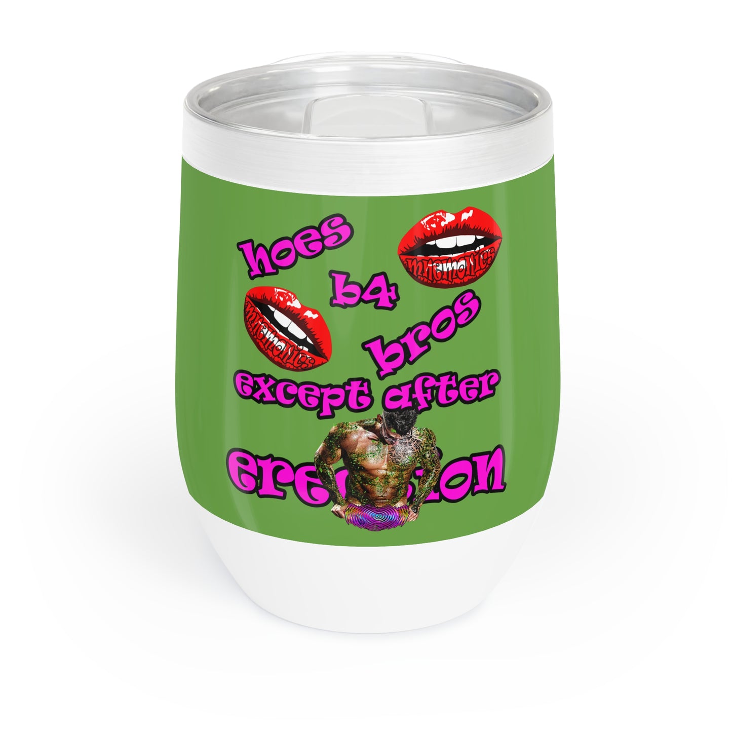 hoes b4 bros - Chill Wine Tumbler (green)