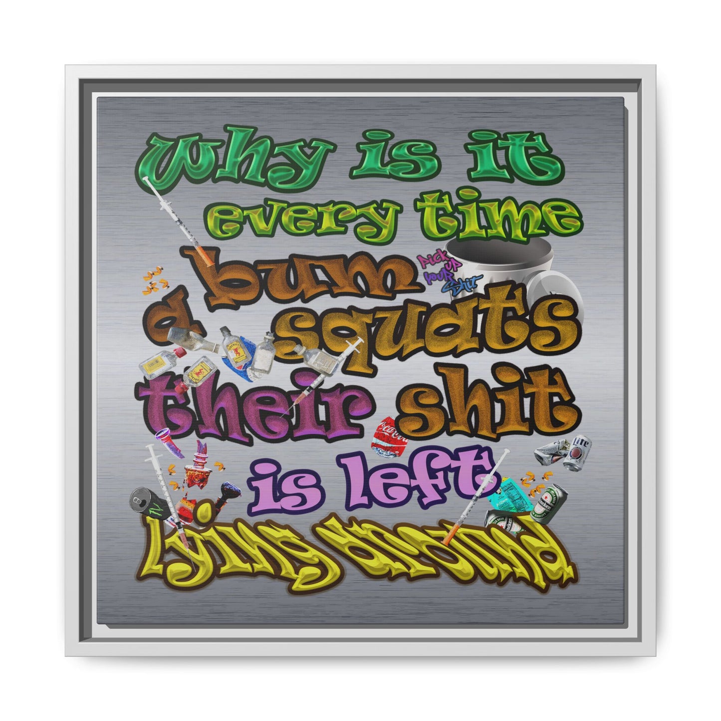 the bum's shit - framed canvas art (brushed nickel)