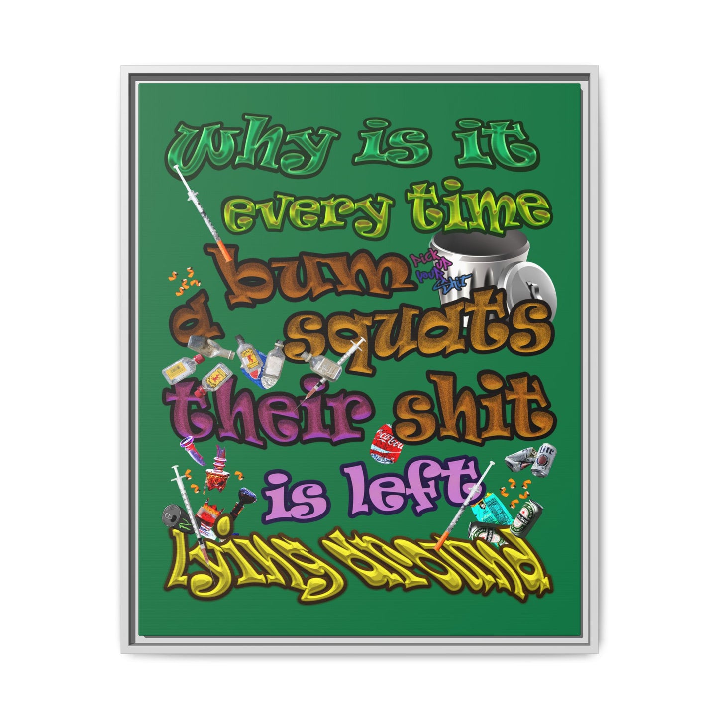 the bum's shit - framed canvas art (dark green)