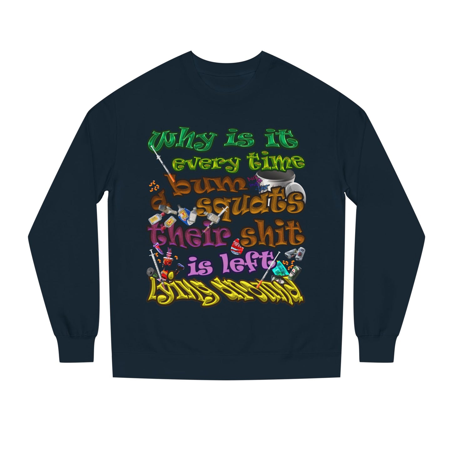 the bum's shit - Unisex Crew Neck Sweatshirt