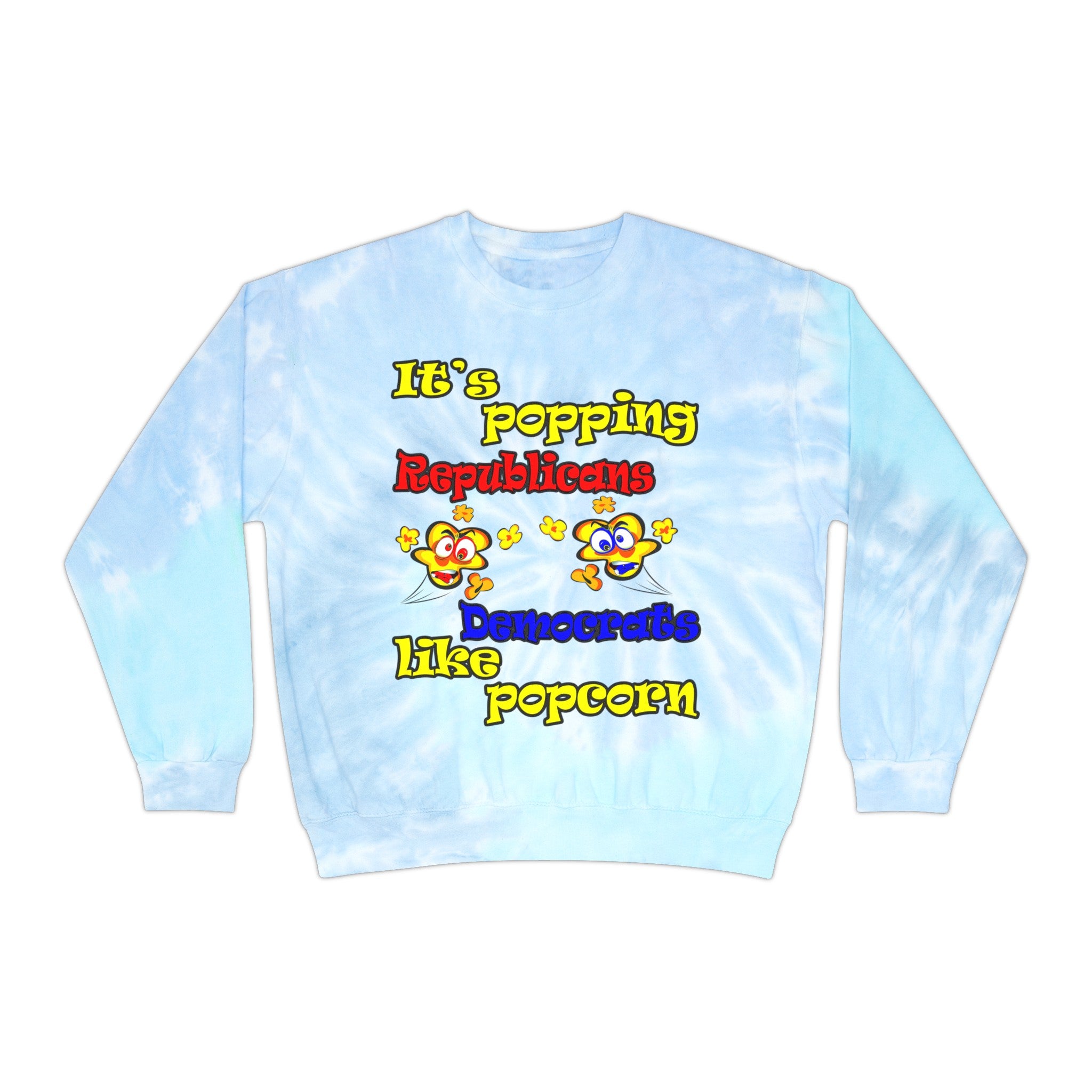 popping like popcorn - Unisex Tie-Dye Sweatshirt